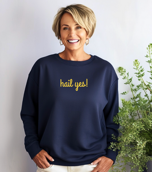 Hail Yes! Sweatshirt