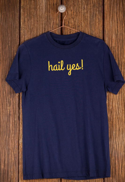 Hail Yes! T-Shirt